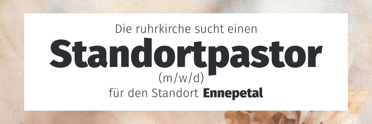 Wir suchen: Standortpastor (m/w/d)