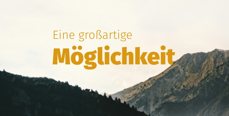 Predigtreihe: Eine gro&szlig;artige M&ouml;glichkeit