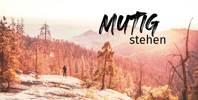 Predigtreihe: Mutig stehen