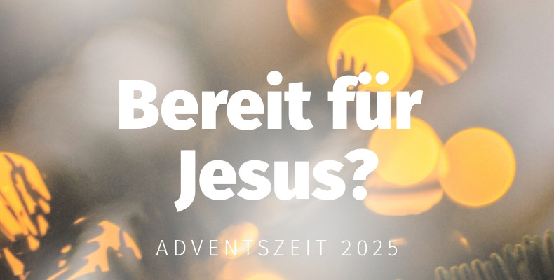 Predigtreihe: Bereit f&uuml;r Jesus?