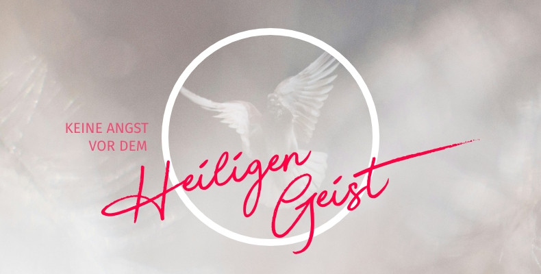 Predigtreihe: Keine Angst vor dem Heiligen Geist