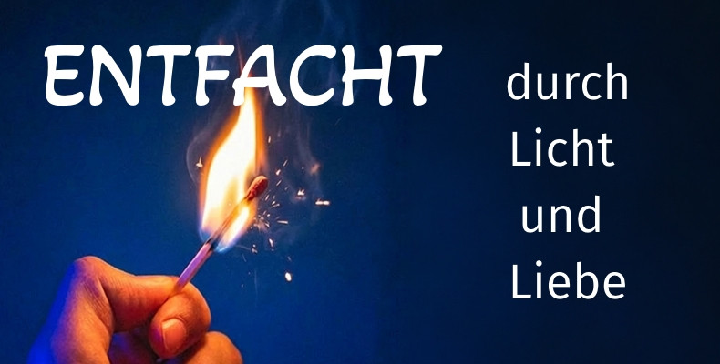 Predigtreihe: Entfacht durch Licht und Liebe